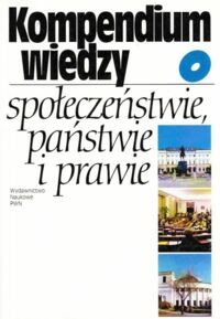 Miniatura okładki Wronkowski S. i Zmierczak M. Kompedium wiedzy o społeczeństwie i prawie.