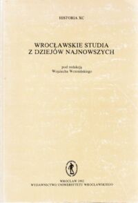 Miniatura okładki Wrzesiński Wojciech /red./ Wrocławskie studia z dziejów najnowszych. /Historia XC/