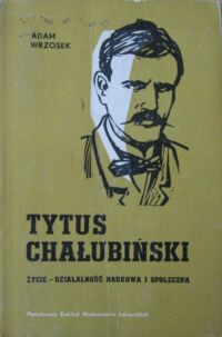 Miniatura okładki Wrzosek Adam Tytus Chałubiński. Zycie - działalność naukowa i społeczna