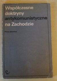 Miniatura okładki  Współczesne doktryny antykomunistyczne na Zachodzie. Praca zbiorowa.