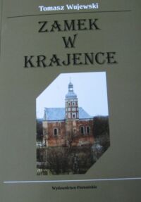 Miniatura okładki Wujewski Tomasz Zamek w Krajence.