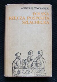 Miniatura okładki Wyczański Andrzej Polska-Rzeczą Pospolitą Szlachecką 1454-1764.