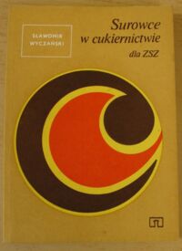 Miniatura okładki Wyczański Sławomir Surowce w cukiernictwie dla ZSZ.