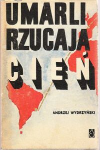 Miniatura okładki Wydrzyński Andrzej Umarli rzucają cień.