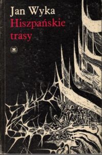 Miniatura okładki Wyka Jan Hiszpańskie trasy. Wybór wierszy z lat 1937-1975.