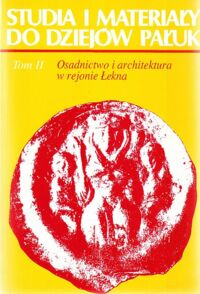 Miniatura okładki Wyrwa Andrzej Marek /red./ Studia i materiały do dziejów Pałuk. Tom 2. Osadnictwo i architektura w rejonie Łekna we wczesnym średniowieczu.