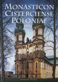 Miniatura okładki Wyrwa m., Strzelczyk J., Kaczmarek K. /red./ Monasticon Cisterciense Poloniae. Tom I-II. T.I. Dzieje i kultura męskich klasztorów cysterskich na ziemiach polskich i dawnej Rzeczypospolitej od średniowiecza do czasów współczesnych. T.II. Katalog męskich klasztorów cysterskich na zieniach polskich i dawnej Rzeczypospolitej.