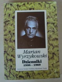 Miniatura okładki Wyrzykowski Marian Dzienniki 1938-1969.