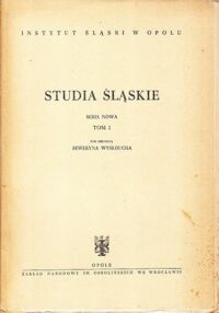 Miniatura okładki Wysłouch Seweryn /red./ Studia Śląskie. Seria nowa. Tom I. /Seria: Studia Śląskie/