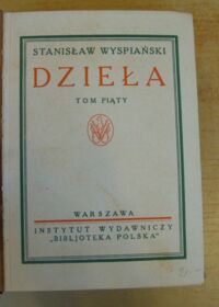 Zdjęcie nr 2 okładki Wyspiański Stanisław Dramaty. Noc listopadowa. Achilleis. Powrót Odysa. /Dzieła. Pierwsze wydanie zbiorowe w oprac. A. Chmiela i T. Sinki. Tom V/