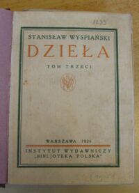 Zdjęcie nr 2 okładki Wyspiański Stanisław Dramaty. Warszawianka. Lelewel. Legjon. Bolesław Śmiały. Skałka. /Dzieła. Pierwsze wydanie zbiorowe w oprac. A. Chmiela i T. Sinki. Tom III/