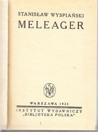 Miniatura okładki Wyspiański Stanisław Meleager. Tragedja. Protesilas i Laodamia. Tragedja. Daniel.