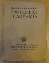 Miniatura okładki Wyspiański Stanisław Protesilas i Laodamia. Tragedja.