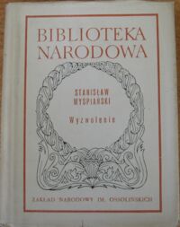 Miniatura okładki Wyspiański Stanisław Wyzwolenie. /Seria I. Nr 200/