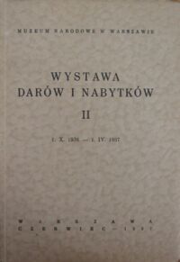 Miniatura okładki  Wystawa darów i nabytków II. 1.X.1936 - 1.IV.1937.