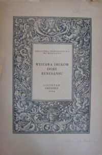 Miniatura okładki  Wystawa druków doby renesansu. Nurt postępowy w literaturze i nauce. Listopad-grudzień 1954.