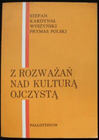 Miniatura okładki Wyszyński Stefan Kardynał Prymas Polski Z rozważań nad kulturą ojczystą.