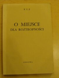 Miniatura okładki XYZ - Krzeczkowski Henryk [Gerner Herman] O miejsce dla roztropności.