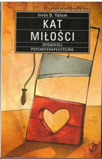 Miniatura okładki Yalom Irvin D. Kat miłości. Opowieści terapeutyczne. /Psychologia na co dzień/