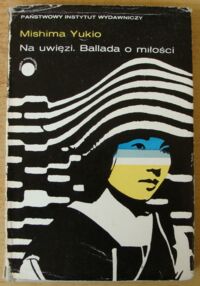 Miniatura okładki Yukio Mishima Na uwięzi. Ballada o miłości. /Współczesna Proza Światowa/