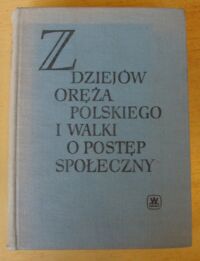 Miniatura okładki  Z dziejów oręża polskiego i walki o postęp społeczny. Część I.