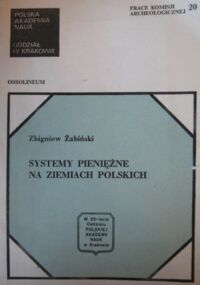 Miniatura okładki Żabiński Zbigniew Systemy pieniężne na ziemiach polskich. /Prace Komisji Archeologicznej PAN. Nr 20/