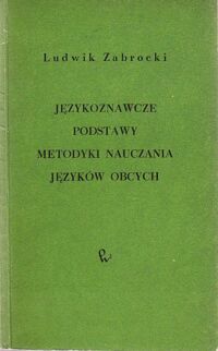 Miniatura okładki Zaborcki Ludwik Językoznawcze podstawy metodyki nauczania języków obcych.