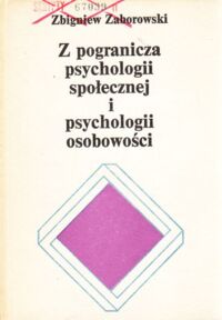 Miniatura okładki Zaborowski Zbigniew Z pogranicza psychologii społecznej i psychologii osobowości.