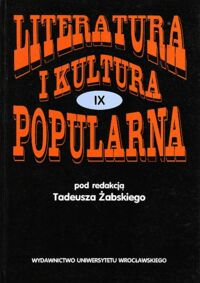 Miniatura okładki Żabski Tadeusz /red./ Literatura i Kultura Popularna. Tom IX.