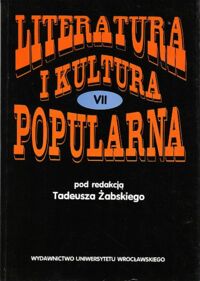 Miniatura okładki Żabski Tadeusz /red/ Literatura i kultura popularna VII.