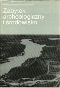 Miniatura okładki  Zabytek archeologiczny i środowisko. Problemy zagospodarowania obiektów archeologicznych w aglomeracjach miejskich i kompleksach leśnych.