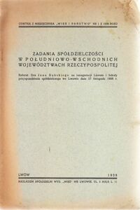 Miniatura okładki  Zadania spółdzielczości w południowo-wschodnich województwach Rzeczypospolitej. /Odbitka z miesięcznika "Wieś i państwo". Nr 1 z 1939 roku/