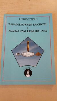 Miniatura okładki Żądło Leszek Wahadełkowanie duchowe i analiza psychometryczna.