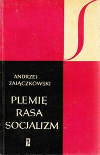 Miniatura okładki Zajączkowski Andrzej Plemię, rasa socjalizm. Studia nad ideologią współczesnej Afryki Zachodniej. /Sygnały/