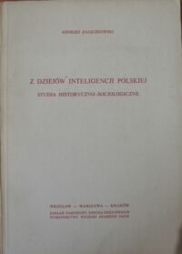 Miniatura okładki Zajączkowski Andrzej Z dziejów inteligencji polskiej. Studia historyczno - socjologiczne.