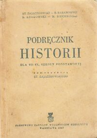 Miniatura okładki Zajączkowski St. /red./ Podręcznik historii dla VII kl. szkoły podstawowej.