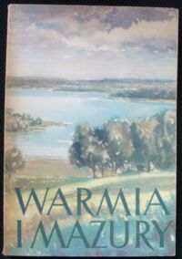 Zdjęcie nr 2 okładki Zajchowska Stanisława, Kiełczowska-Zaleska Maria /red./ Warmia i Mazury. Tom I-II. /Cykl: Ziemie Staropolskie. Tom IV. Część 1/2/