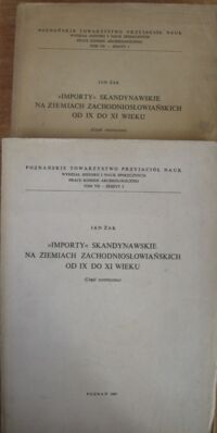 Miniatura okładki Żak Jan <Importy> Skandynawskie na Ziemiach Zachodniosłowiańskich od IX do XI wieku. Cz.I/II. Cz.I część analityczna, Cz.II część syntetyczna. 