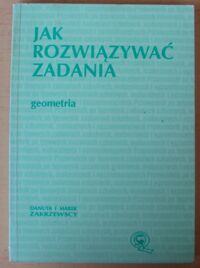 Miniatura okładki Zakrzewscy Danuta i Marek Jak rozwiązywać zadania. Geometria.