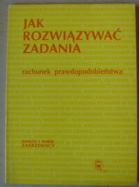 Miniatura okładki Zakrzewscy Danuta i Marek Jak rozwiązywać zadania. Rachunek prawdopodobieństwa.