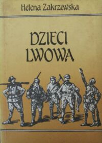 Miniatura okładki Zakrzewska Helena Dzieci Lwowa.