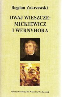 Miniatura okładki Zakrzewski Bogdan Dwaj wieszcze: Mickiewicz i Wernyhora.