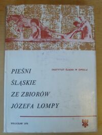 Miniatura okładki Zakrzewski Bogdan Pieśni ludu śląskiego ze zbiorów rękopiśmiennych Józefa Lompy.