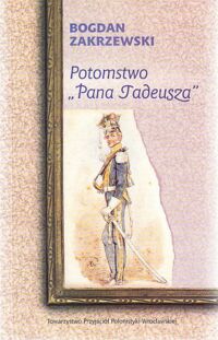 Miniatura okładki Zakrzewski Bogdan Potomstwo "Pana Tadeusza". Antologia.