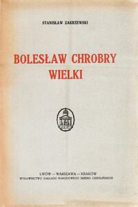 Miniatura okładki Zakrzewski Stanisław Bolesław Chrobry Wielki.