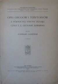 Miniatura okładki Zakrzewski Stanisław Opis grodów i terytoriów z północnej strony Dunaju czyli T. Z. Geograf Bawarski. Z 1 tablicą.