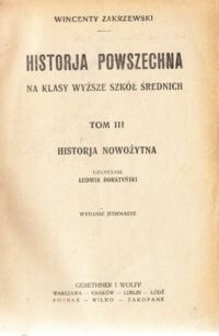 Miniatura okładki Zakrzewski Wincenty /uzupełnil Boratyński Ludwik/ Historja powszechna na klasy wyższe szkół średnich. Tom III: Historja nowożytna.