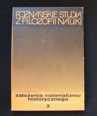 Miniatura okładki  Założenia materializmu historycznego. /Poznańskie Studia z Filozofii Nauk. Zeszyt 3/