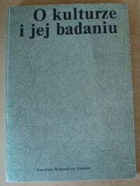 Miniatura okładki Zamiara Krystyna /red./ O kulturze i jej badaniu. Studia z filozofii kultury. /Metodologa Humanistyki/