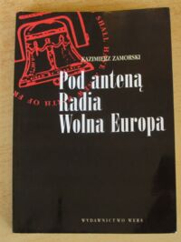 Miniatura okładki Zamorski Kazimierz Pod anteną Radia Wolna Europa.